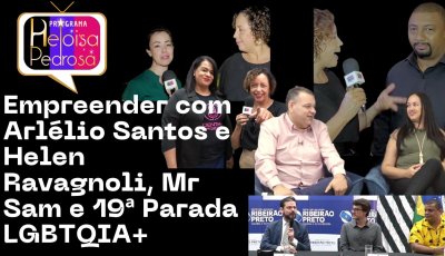 Empreender com Arlélio Santos e Helen Ravagnoli, Mr Sam e 19ª Parada LGBTQIA+
