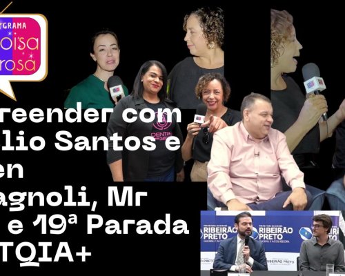 Empreender com Arlélio Santos e Helen Ravagnoli, Mr Sam e 19ª Parada LGBTQIA+