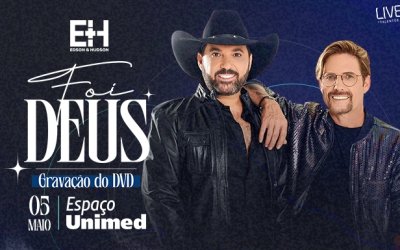 “Foi Deus”, o novo DVD de Edson e Hudson, no Espaço Unimed