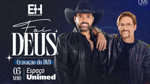 “Foi Deus”, o novo DVD de Edson e Hudson, no Espaço Unimed