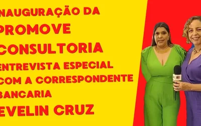Evelin Cruz fala da Inauguração do novo espaço da Promove Consultoria