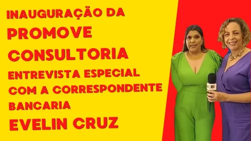 Evelin Cruz fala da Inauguração do novo espaço da Promove Consultoria